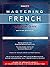 Mastering French: Hear It, Speak It, Write It, Read It
