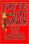 You've Got Jokes Fun and Laughs Galore! (You've Got Jokes)