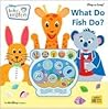 What Do Fish Do?:...