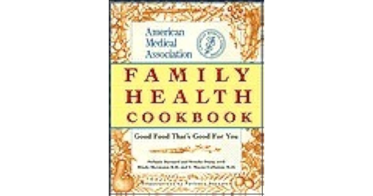 The American Medical Association Family Health Cookbook by Brooke Dojny