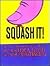 Squash It!