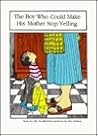 The Boy Who Could Make His Mother Stop Yelling: By Ilse Sondheimer ; Illustrated by Dee Derosa The Boy Who Could Make His Mother Stop Yelling: By Ilse Sondheimer ; Illustrated by Dee Derosa