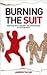 Burning the Suit: Fighting ...