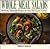 Whole Meal Salads: 100 Fresh, Delectable Recipes for Easy One-Course Entrees