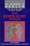 The Respiratory System (The Encyclopedia of Health) The Respiratory System (The Encyclopedia of Health)