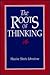 The Roots Of Thinking