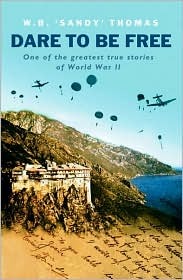 Dare To Be Free: One Of The Greatest True Stories Of World War II (Cassell Military Paperbacks)