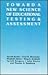 Toward a New Science of Educational Testing and Assessment (Teacher Prep and Development)