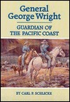 General George Wright: Guardian of the Pacific Coast (Hardcover)
