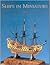 SHIPS IN MINIATURE: The Classic Manual for Modelmakers