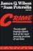 Crime: Twenty-Eight Leading Experts Look at the Most Pressing Problem of Our Time