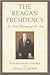 The Reagan Presidency: An Oral History of the Era
