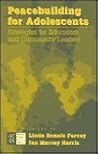 Peacebuilding for Adolescents: Strategies for Educators and Community Leaders (Adolescent Cultures, School, and Society)