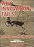 Why Innovation Fails: Hard-Won Lessons for Business
