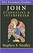 John: Evangelist & Interpreter (Gospel Profiles, 4)