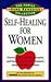 Self-Healing for Women: Let America's Top Doctors, Therapists, and Health Experts Solve Women's Unique Health Problems (Family Home Remedies Collect)