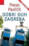 Dobri duh Zagreba by Pavao Pavličić