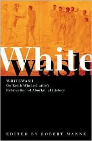 Whitewash: On Keith Windschuttle's Fabrication of Aboriginal History (Paperback)