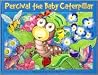 Percival The Baby Caterpillar Percival The Baby Caterpillar