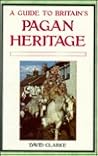 Guide to Britain's Pagan Heritage Guide to Britain's Pagan Heritage