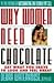 Why Women Need Chocolate by Debra Waterhouse