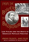From the Bowery to Broadway: Lew Fields and the Roots of American Popular Theatre (Hardcover)