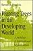 Planting Trees in the Developing World: A Sociology of International Organizations