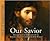 Our Savior [A Fourteen-Part Course on the Life of Christ]