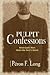 Pulpit Confessions by Peron F Long
