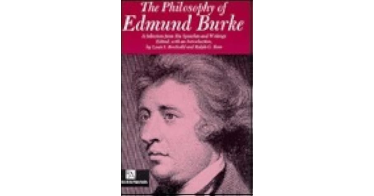 The Philosophy of Edmund Burke: A Selection from His Speeches and ...
