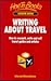 Writing About Travel: How to research, write and sell travel guides and articles