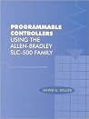 Programmable Controllers Using the Allen-Bradley Slc-500 Family Programmable Controllers Using the Allen-Bradley Slc-500 Family