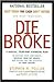 Die Broke by Stephen M. Pollan Die Broke by Stephen M. Pollan