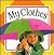 My Clothes (My 1st Board Bo...