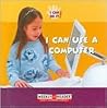 I Can Use a Computer (I Can Do It) I Can Use a Computer (I Can Do It)