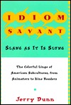 Idiom Savant: Slang As It Is Slung (Hardcover)