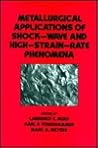 Metallurgical Applications of Shock-Wave and High-Strain Rate Phenomena (Mechanical Engineering)