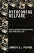 Overcoming Welfare: Expecting More From The Poor And From Ourselves