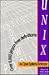 Unix: An Open Systems Dictionary : The Authoritative Source of Jargon-Free Definitions for More Than 6,000 Common and Uncommon Open Systems Terms