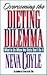 Overcoming the Dieting Dilemma: What to Do When the Diets Don't Do It