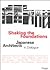 Shaking the Foundations: Japanese Architects in Dialogue