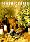 Floralcrafts: 50 Extraordinary Gifts and Projects, Step by Step (Paperback)