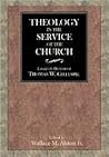 Theology in the Service of the Church: Essays in Honor of Thomas W. Gillespie