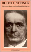 Rudolf Steiner: His Life, Work, Inner Path and Social Initiatives (Social ecology series) 1st Edition by Lissau, Rudi (1987) Paperback