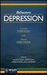 Refractory Depression, Current Strategies and Future Directions