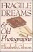 Fragile Dreams & Old Photographs