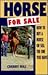 Horse for Sale: How to Buy a Horse or Sell the One You Have