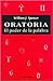 Oratoria - El Poder de La Palabra (Spanish Edition)