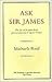 Ask Sir James: The Life of ...
