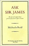 Ask Sir James: The Life of Sir James Reid, Personal Physician to Queen Victoria (Paperback)